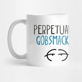 Perpetually gobsmacked Mug